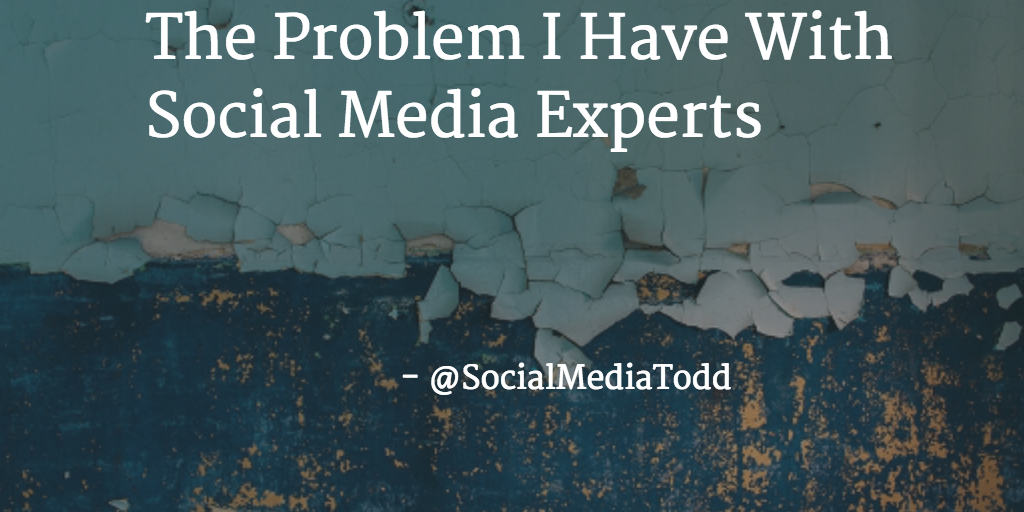 The Problem I Have With Social Media Experts