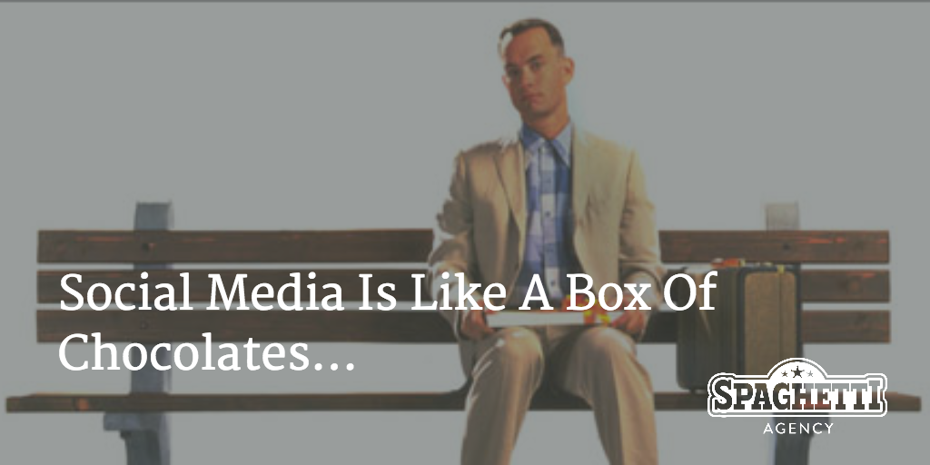 Social Media Is Like A Box Of Chocolates...
