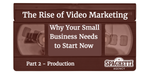 The Rise of Video Marketing – Why Your Small Business Needs to Start Now - Part II