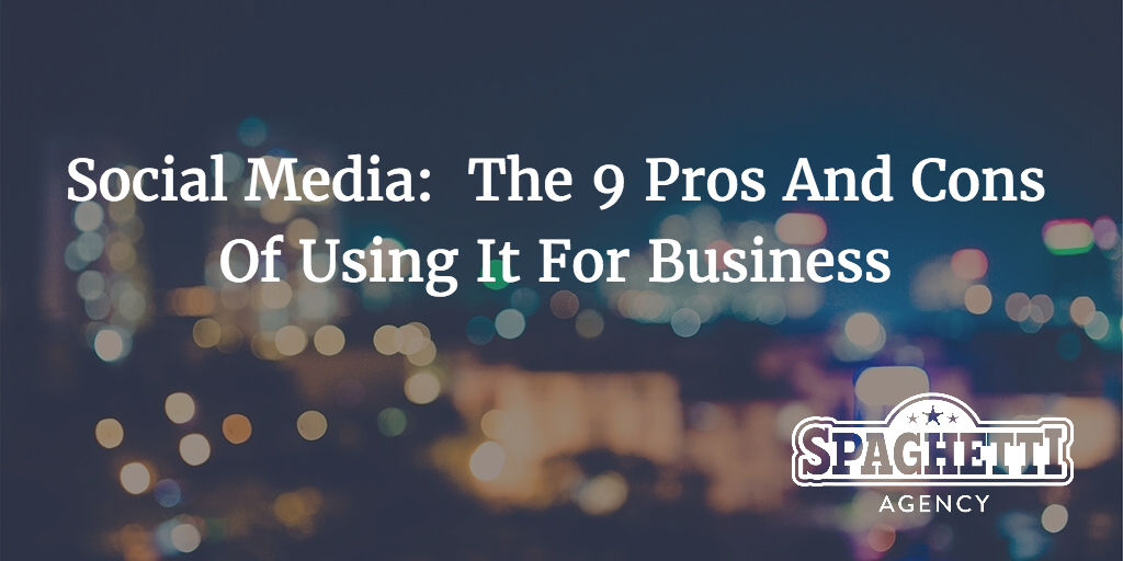 9 Pros and Cons of Using Social Media for Business